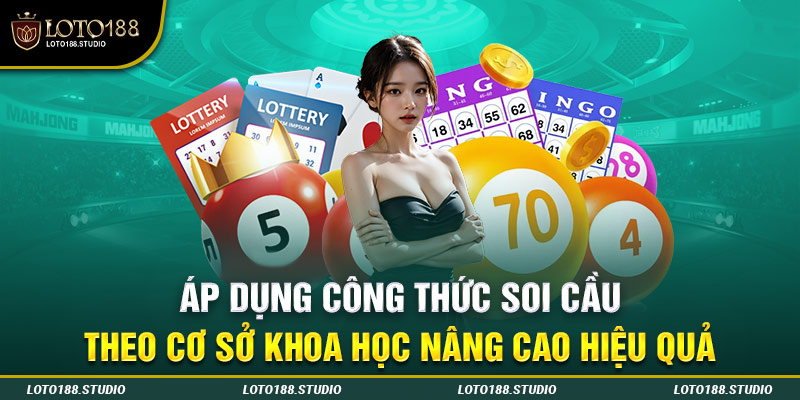 Áp dụng công thức soi cầu theo cơ sở khoa học nâng cao hiệu quả