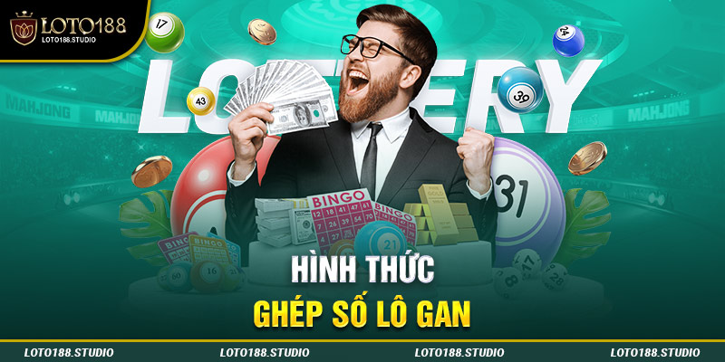 Hình thức ghép số lô gan 