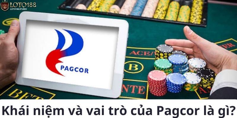 Khái niệm và vai trò của Pagcor là gì?