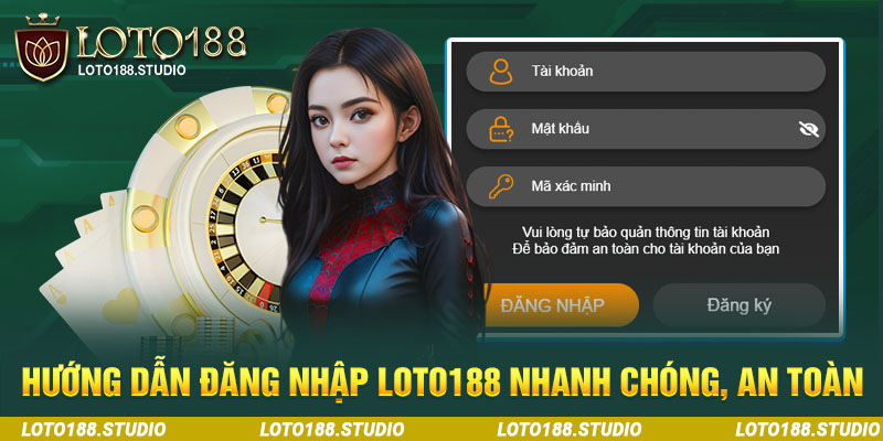 Hướng dẫn đăng nhập Loto188 nhanh chóng, an toàn 