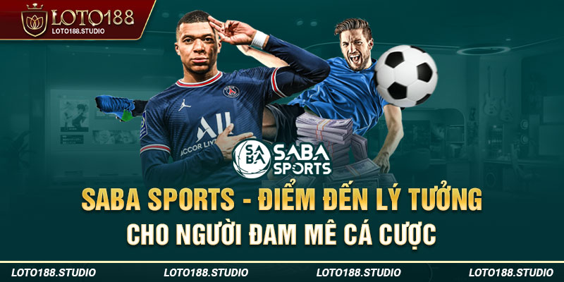 SABA Sports - Điểm đến lý tưởng cho người đam mê cá cược